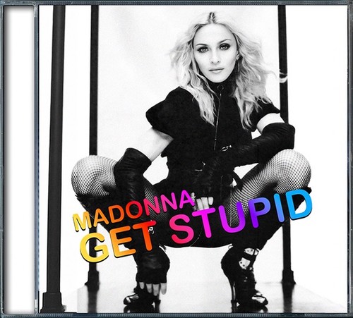 Madonna get stupid - stupid, remixes