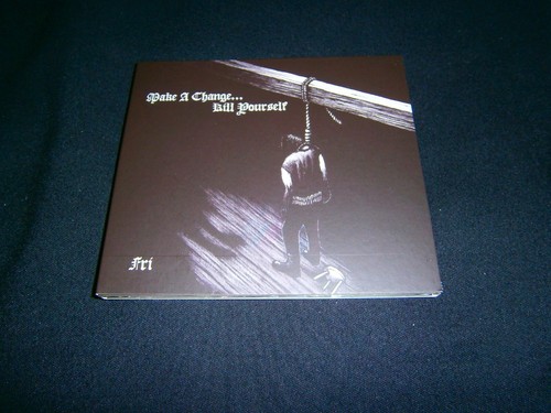 Make change kill yourself - kill,